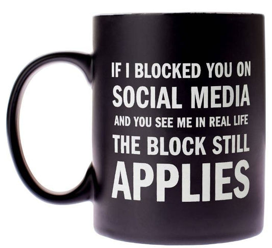SNARK CITY - If I Blocked You  Coffee Mug