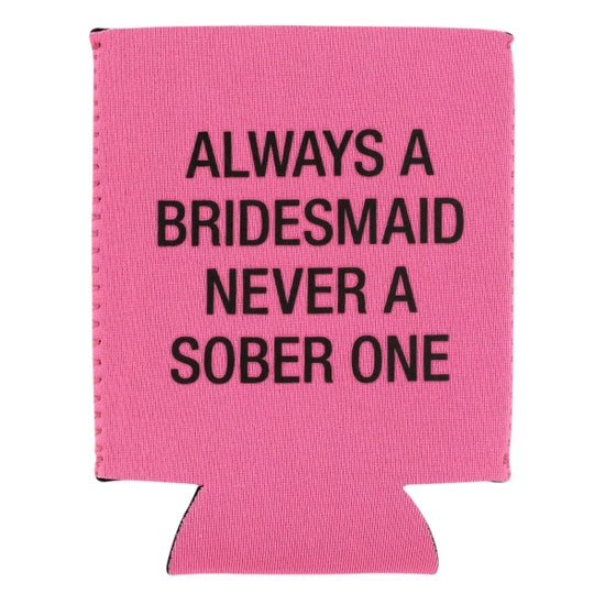 About Face Designs -Always a Bridesmaid Koozie
