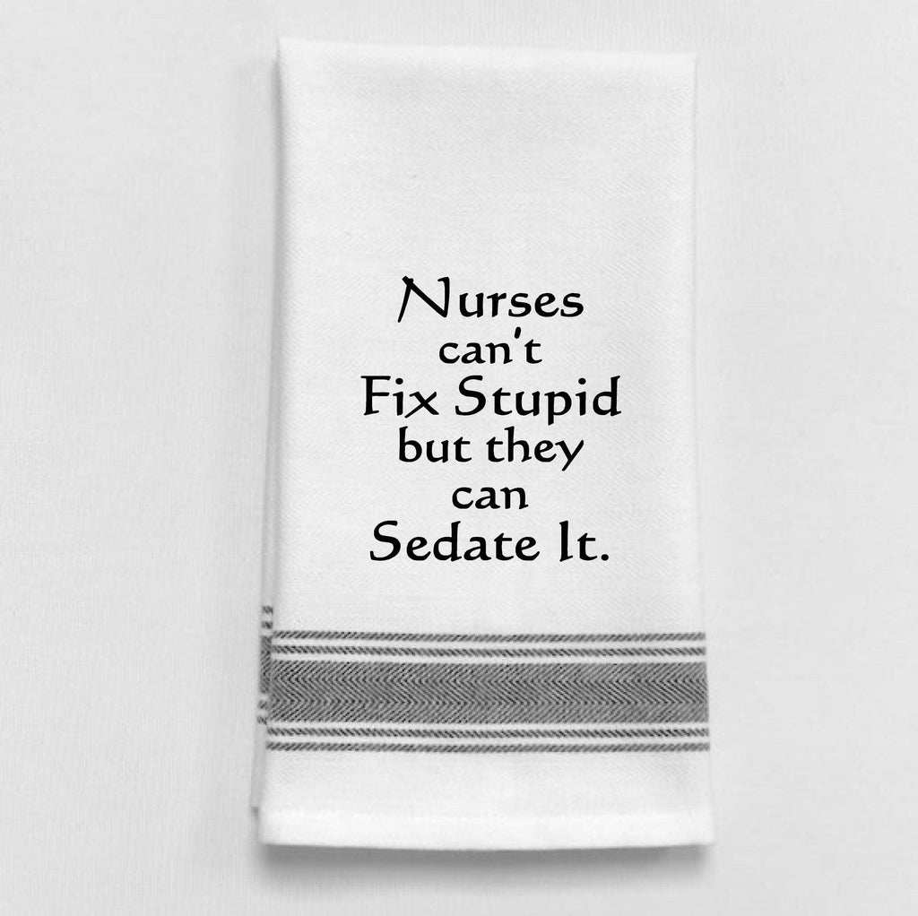 Wild Hare Designs - Nurses can't fix stupid but they can sedate it.