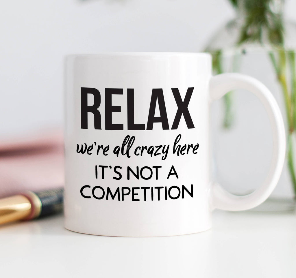 Digibuddha - Relax We're All Crazy Here It's Not A Competition Coffee Mug