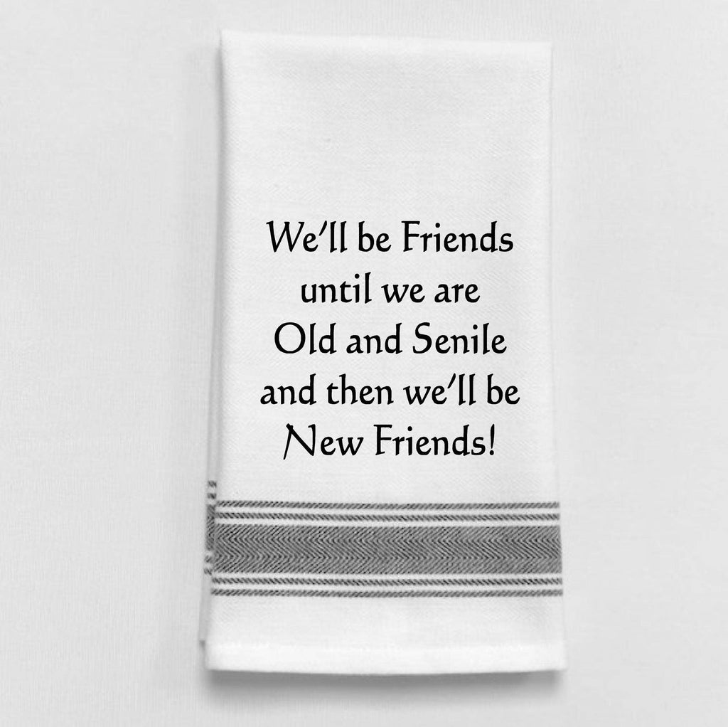 Wild Hare Designs - We’ll be friends until we are old and senile...