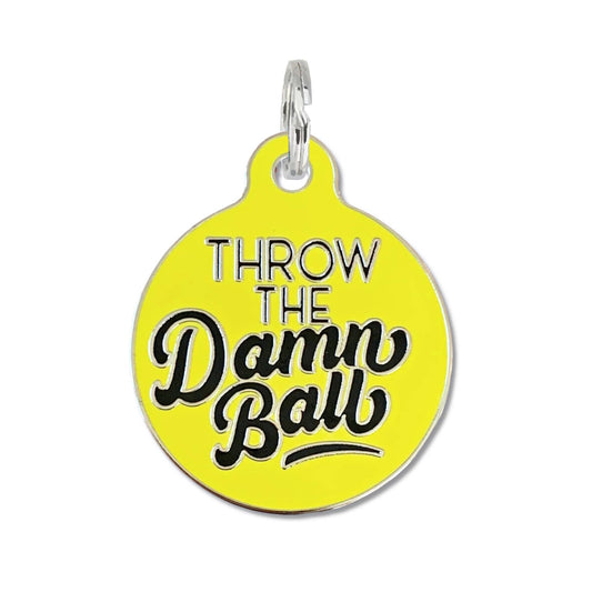 Bad Tags - Throw the Damn Ball - Pet ID Tag or Dog Collar Charm