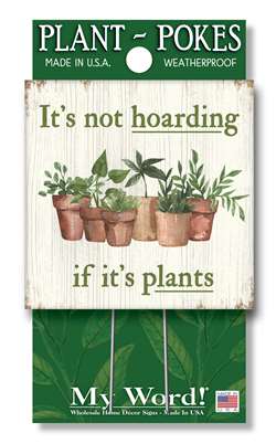 My Word! Plant Pokes - It's Not Hoarding If it's Plants